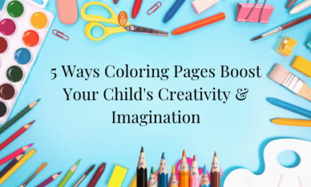 5 Ways Coloring Pages Boost Your Child’s Creativity & Imagination