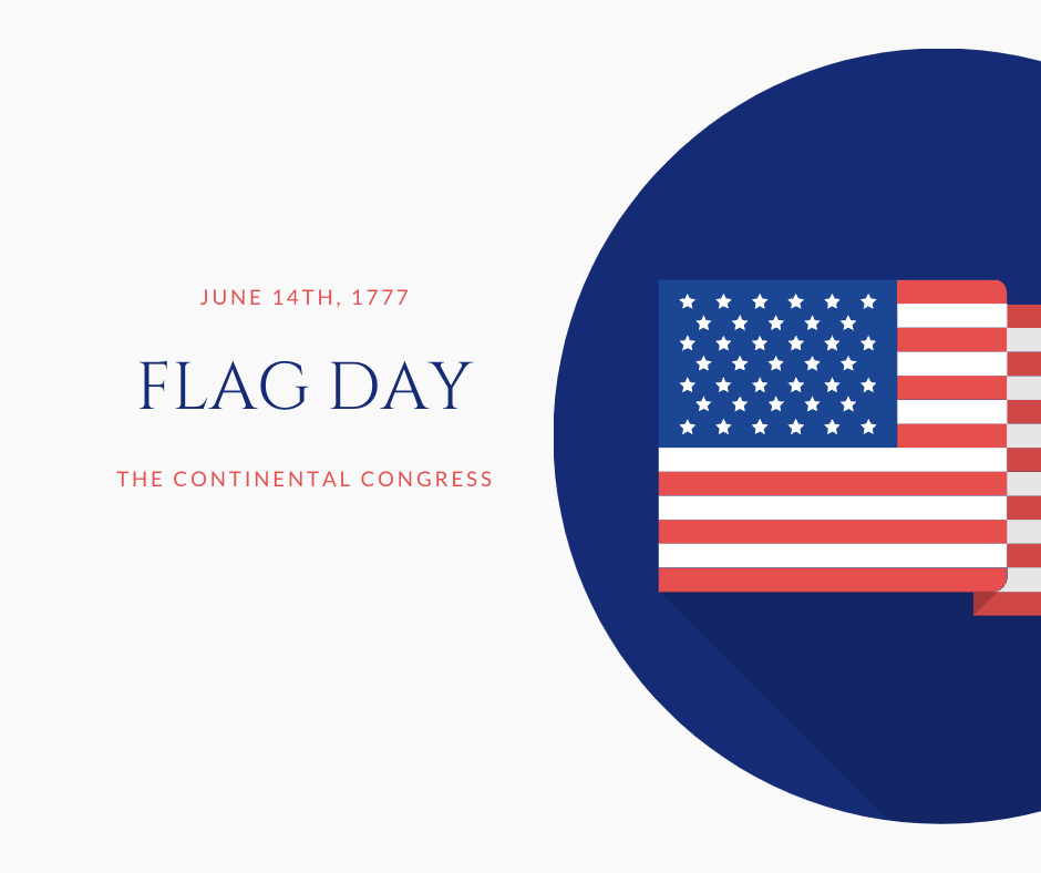 Flag Day 2023 Blog Post Flag Day, June 14th
